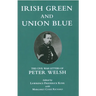 Irish Green and Union Blue: The Civil War Letters of Peter Welsh