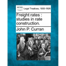 Freight Rates: Studies in Rate Construction.