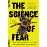 The Science of Fear: How the Culture of Fear Manipulates Your Brain