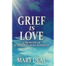 Grief is Love: A Memoir of Surviving Bereavement