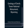 Geology of Devils Tower National Monument, Wyoming; A Contribution to General Geology