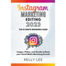 Instagram Marketing Editing 2023 the Ultimate Beginners Guide Images, Videos, and Sounds to Boost your Social Media Marketing Growth