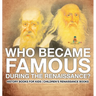 Who Became Famous during the Renaissance? History Books for Kids Children's Renaissance Books