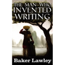The Man Who Invented Writing