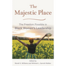 Majestic Place: The Freedom Possible in Black Women's Leadership