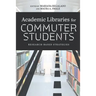 Academic Libraries for Commuter Students: Research-Based Strategies