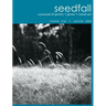 seedfall: a journal of poetry + prose + visual art
