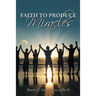 Faith to Produce Miracles