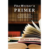 The Writer's Primer: A Practical Guide for Aspiring Authors Seeking Publication