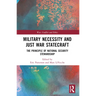 Military Necessity and Just War Statecraft: The Principle of National Security Stewardship