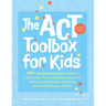 The ACT (Acceptance and Commitment Therapy) Toolbox for Kids: 170+ Activities and Games to Address Anxiety, Stress, Trauma, Motivation, Attachment, Se