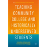 Teaching Community College and Historically Underserved Students: Innovative, Inclusive, and Compassionate Pedagogy