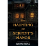 The Haunting of Serpent's Manor