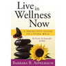 Live in Wellness Now: A proactive guide to living well