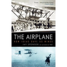 The Airplane: How Ideas Gave Us Wings