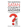 The Question Satan Couldn't Answer: A Testimony of How God Delivered Me from My Untimely Death
