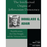 The Intellectual Origins of Jeffersonian Democracy: Republicanism, the Class Struggle and the Virtuous Farmer