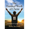 The Finished Work of Christ: Establishing His Kingdom Within