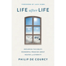 Life After Life: Exploring the Bible's Wonderful Promises about Heaven and Eternity
