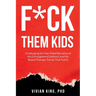 F*ck Them Kids: Challenging the One-Sided Narrative of the Estrangement Epidemic and the Biased Therapy Trends That Fuel it