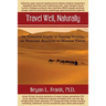 Travel Well, Naturally: An Essential Guide to Staying Healthy on Personal, Business and Mission Travel