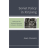 Soviet Policy in Xinjiang: Stalin and the National Movement in Eastern Turkistan