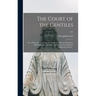 The Court of the Gentiles: or, A Discourse Touching the Original of Human Literature, Both Philologie and Philosophie, From the Scriptures AndJew