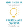 Changemaker Playbook: The New Physics of Leadership in a World of Explosive Change