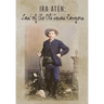 Ira Aten: Last of the Old Texas Rangers