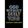 God Without Guilt: Revealing the Lost Treasure of God's Love