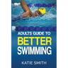 Adults Guide To Better Swimming