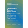 Generative AI Business Applications: An Executive Guide with Real-Life Examples and Case Studies