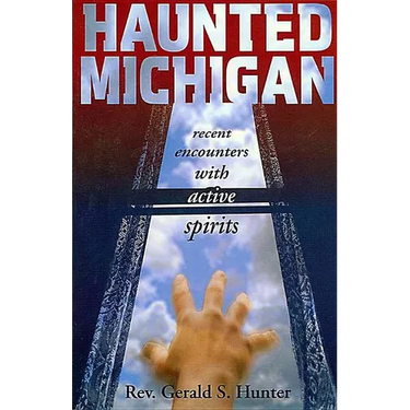 Haunted Michigan: Recent Encounters with Active Spirits