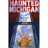 Haunted Michigan: Recent Encounters with Active Spirits