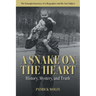 A Snake on the Heart: History, Mystery, and Truth: The Entangled Journeys of a Biographer and His Nazi Subject