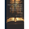 Biblical Researches in Palestine, Mount Sinai and Arabia Petraea: A Journal of Travels in the Year