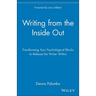 Writing from the Inside Out: Transforming Your Psychological Blocks to Release the Writer Within