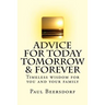 Advice for Today Tomorrow & Forever: Timeless advice for you and your family
