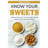 Know Your Sweets: A Basic Guide on the Different Sugar Substitutes and Sweeteners