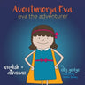 Eva the Adventurer. Aventurierja Eva: Bilingual Book - English and Shqip (Albanian)