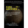 Dark Archives: Volume I. Voyages into the Medieval Unread and Unreadable, 2019-2021