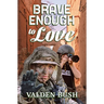 Brave Enough to Love