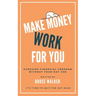 Make Money Work For You: Pursuing Financial Freedom Without Your Day Job