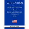 United States Code - Title 18 - Crimes and Criminal Procedure (2/3) (2018 Edition)