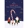 The Biggest Candy Cane Ever Saves Christmas: A reminder to us all that the Spirit of Christmas is all about Family, Friends, and Heaven above.