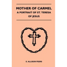 Mother Of Carmel - A Portrait Of St. Teresa Of Jesus