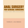 Anal Surgery for General Surgeons: A Handbook of Benign Common Ano-Rectal Disorders.
