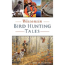 Wisconsin Bird Hunting Tales