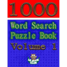 1000 Word Search Puzzle Book Volume 1: The Ultimate Collection of Word Searches in the Universe!