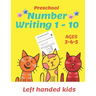 Preschool Number Writing 1 - 10, Left handed kids, Ages 3 4 5: Number tracing workbook, Number Writing Practice Book, Learning Activity Workbook For T